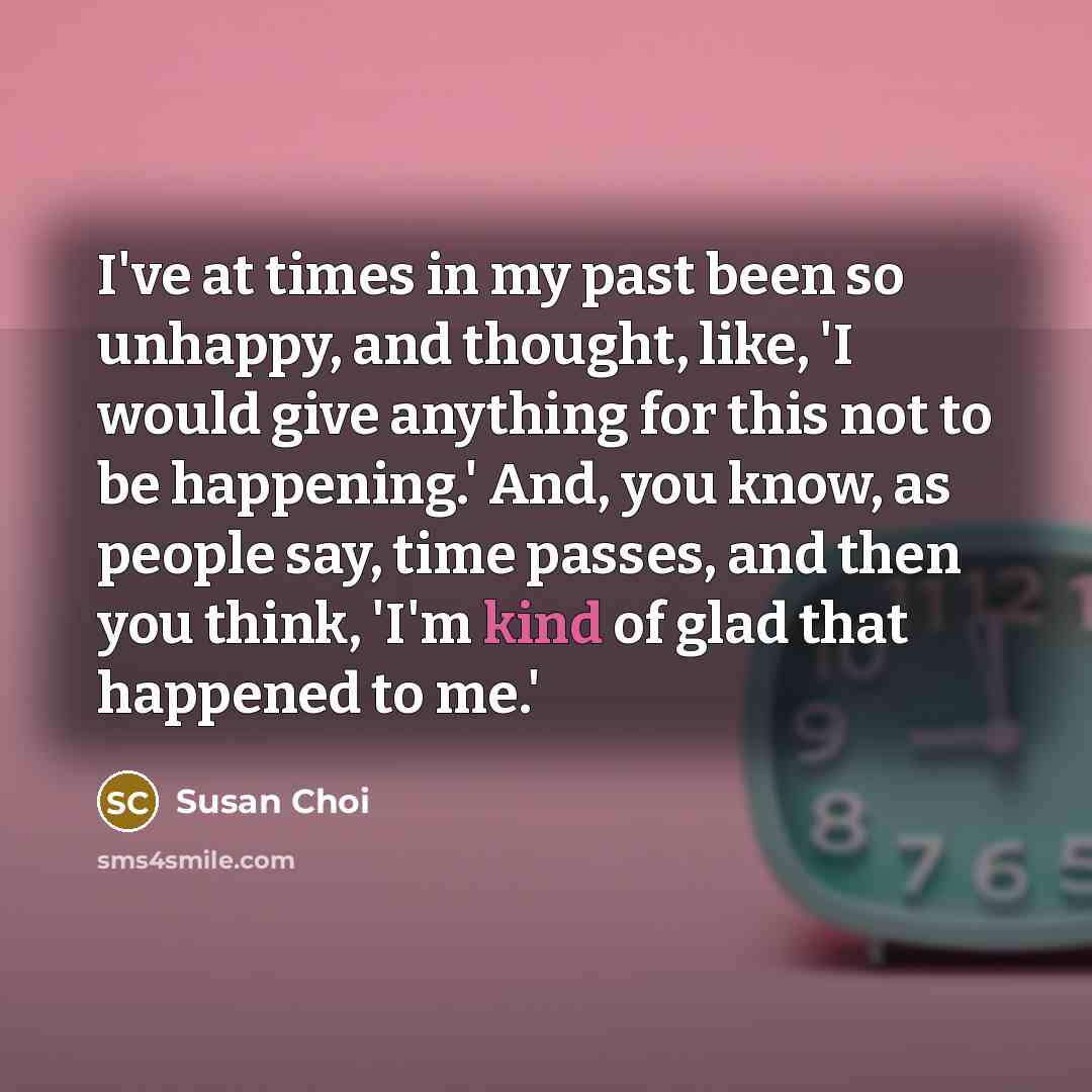 “I've at times in my past been so unhappy, and…” quote by Susan Choi
