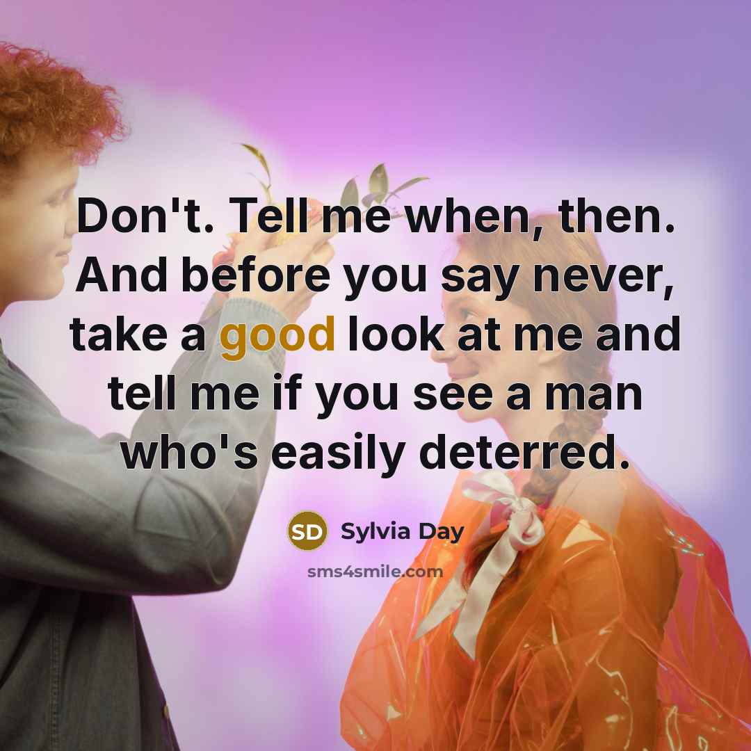 “Don't. Tell me when, then. And before you say never,…” quote by Sylvia Day