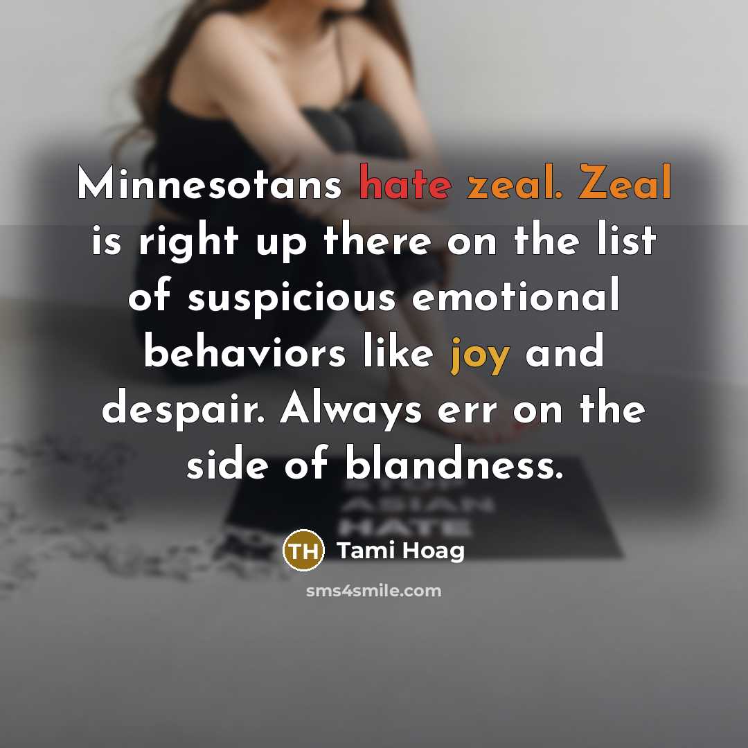 “Minnesotans hate zeal. Zeal is right up there on the…” quote by Tami Hoag