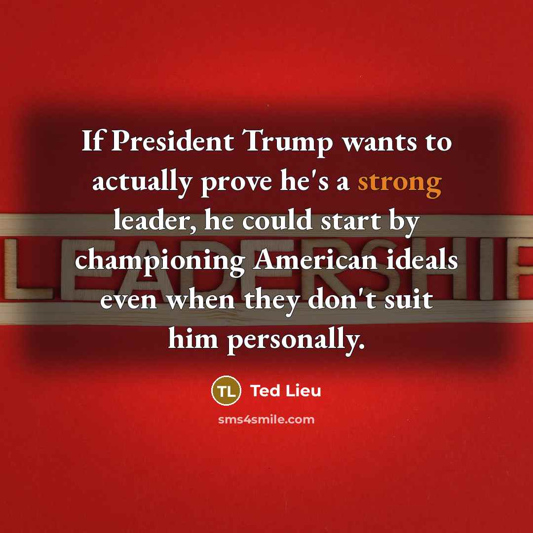 “If President Trump wants to actually prove he's a strong…” quote by Ted Lieu