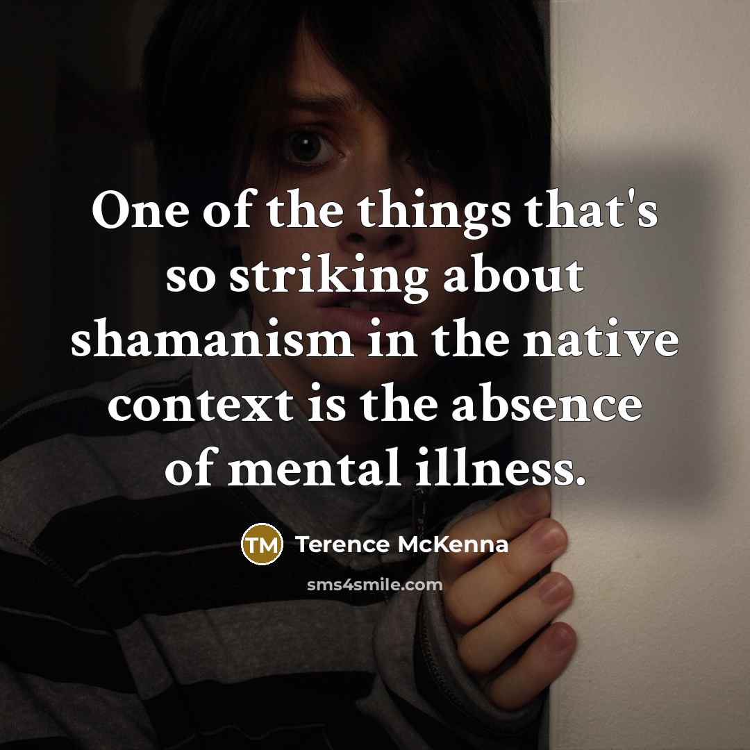 “One of the things that's so striking about shamanism in…” quote by Terence McKenna