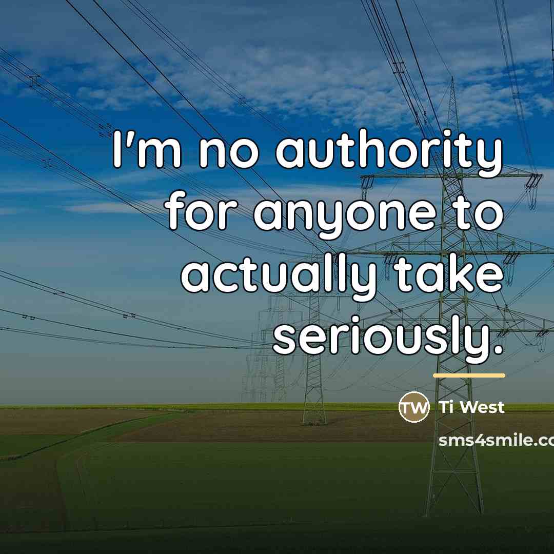 “I'm no authority for anyone to actually take seriously.…” quote by Ti West