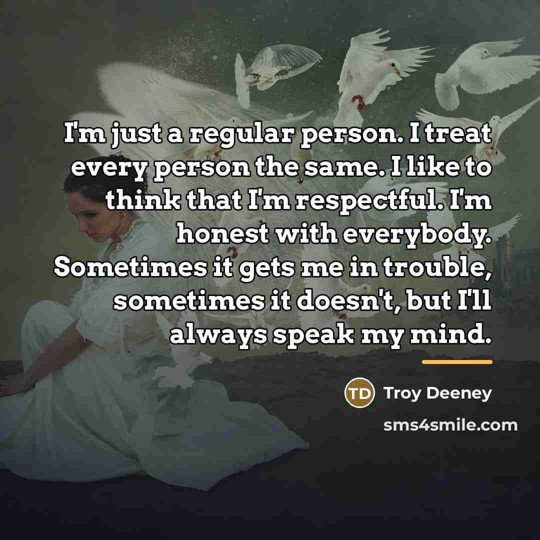 “I'm just a regular person. I treat every person the…” quote by Troy Deeney