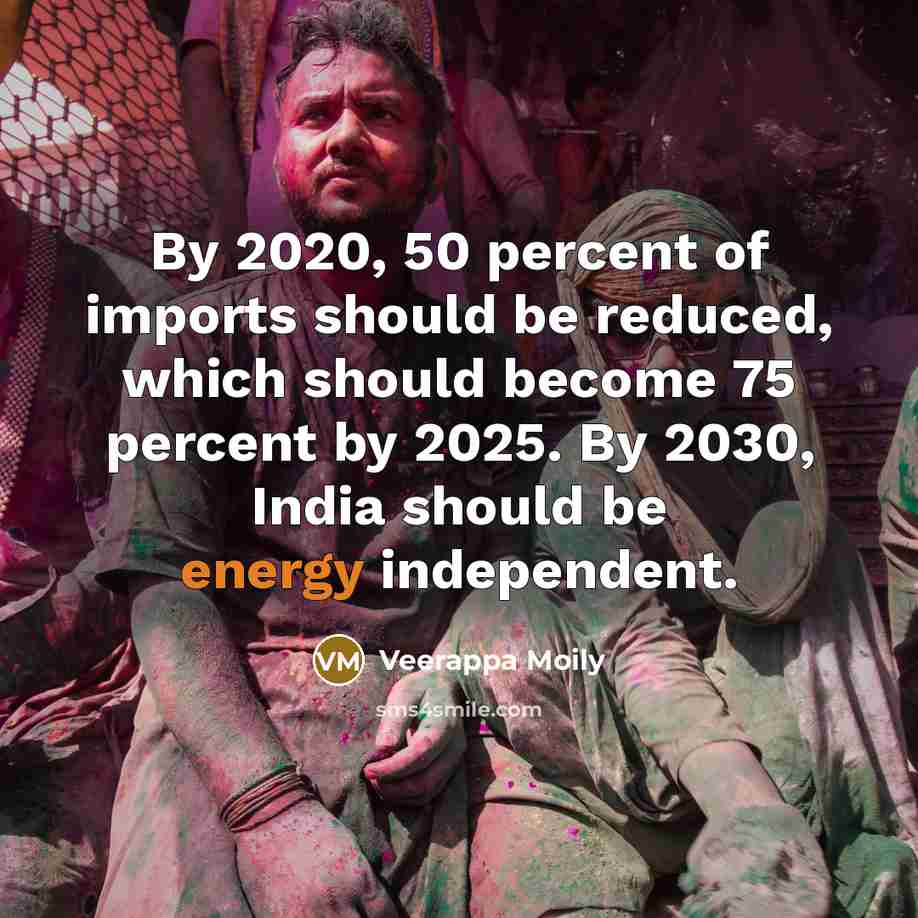 “By 2020, 50 percent of imports should be reduced, which…” quote by Veerappa Moily