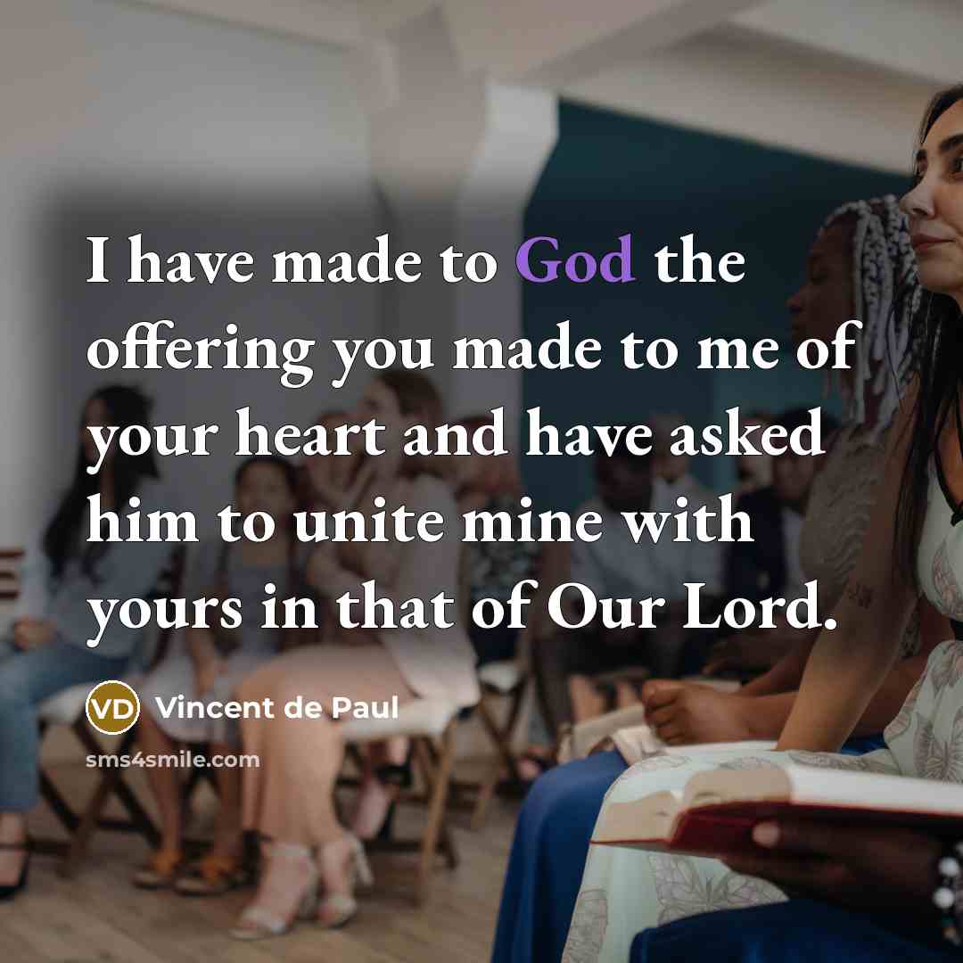 “I have made to God the offering you made to…” quote by Vincent de Paul