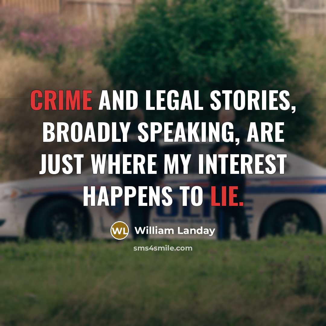 “Crime and legal stories, broadly speaking, are just where my…” quote by William Landay