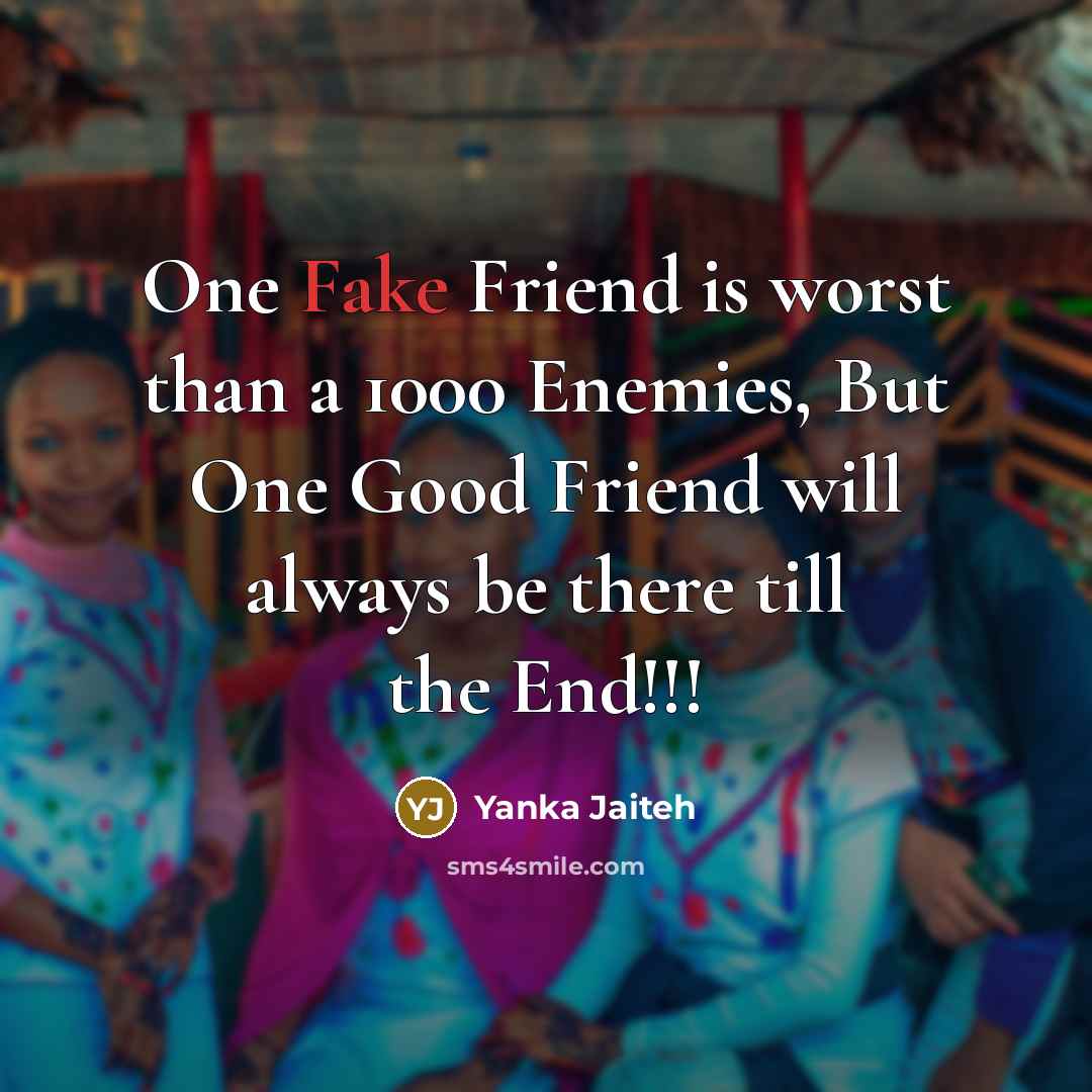 “One Fake Friend is worst than a 1000 Enemies, But…” quote by Yanka Jaiteh