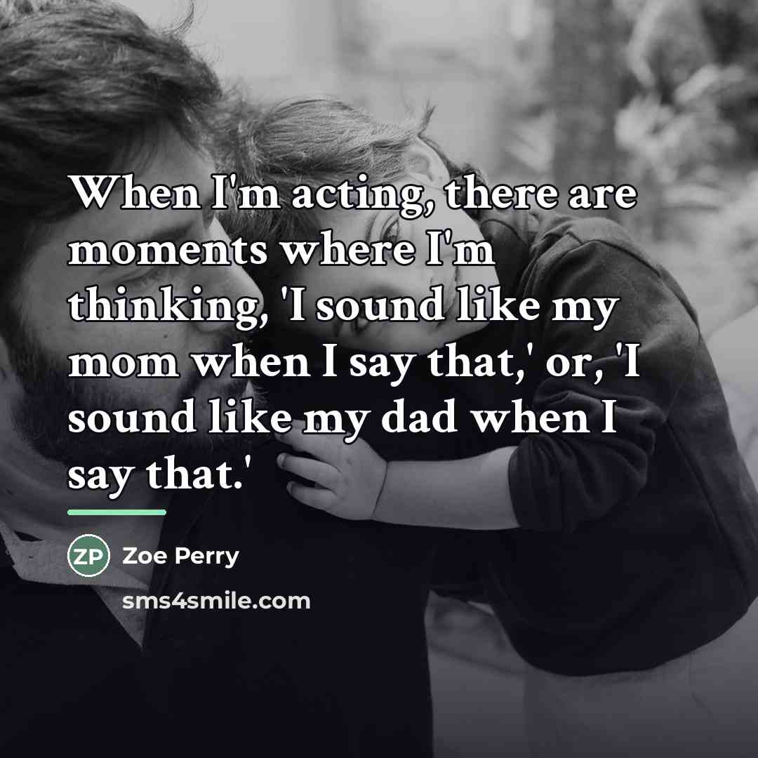 “When I'm acting, there are moments where I'm thinking, 'I…” quote by Zoe Perry