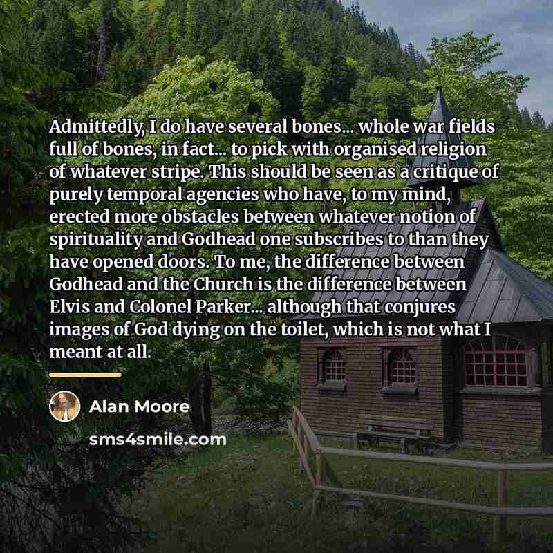 “Admittedly, I do have several bones... whole war fields full…” quote by Alan Moore