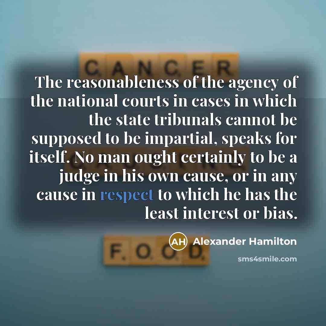 “The reasonableness of the agency of the national courts in…” quote by Alexander Hamilton