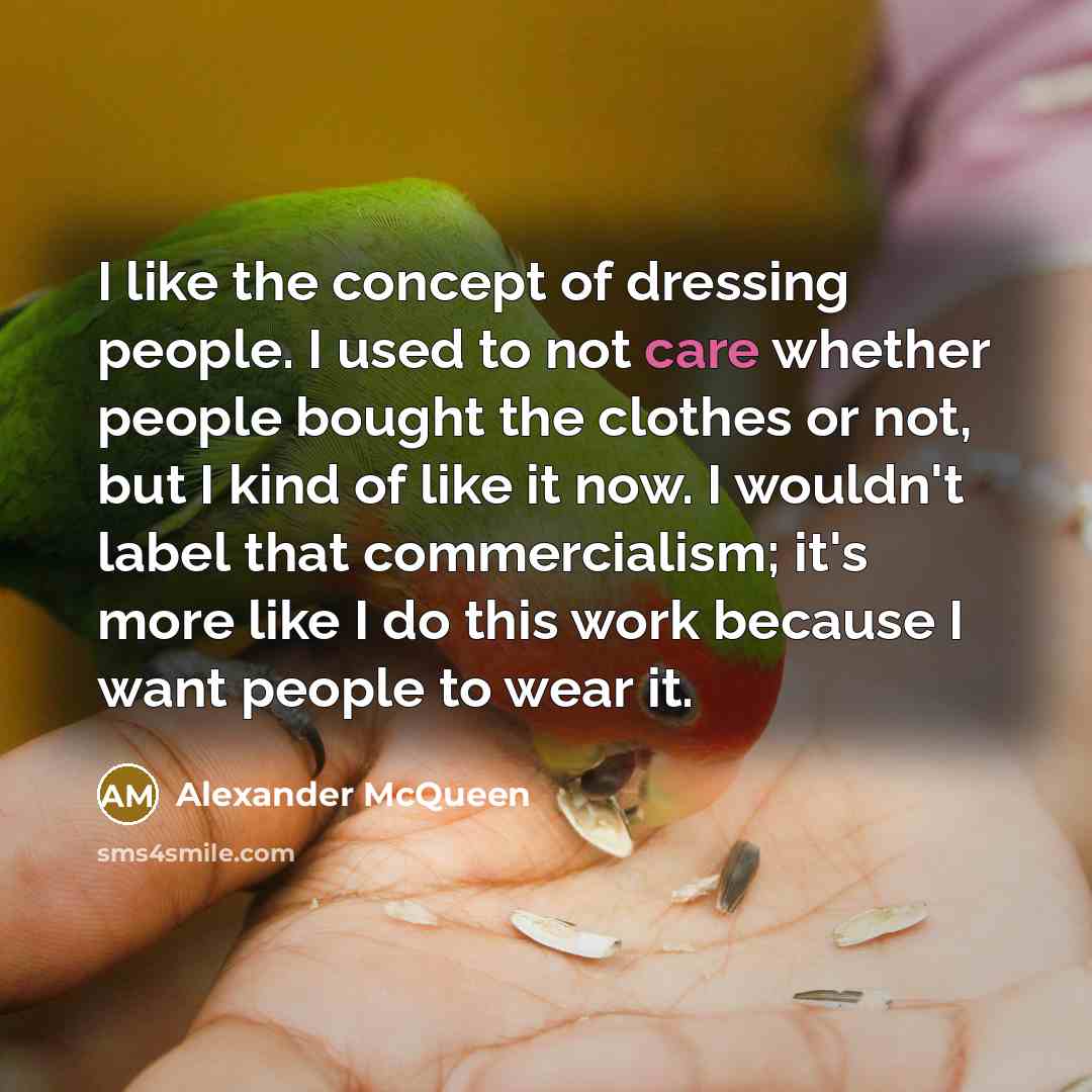 “I like the concept of dressing people. I used to…” quote by Alexander McQueen
