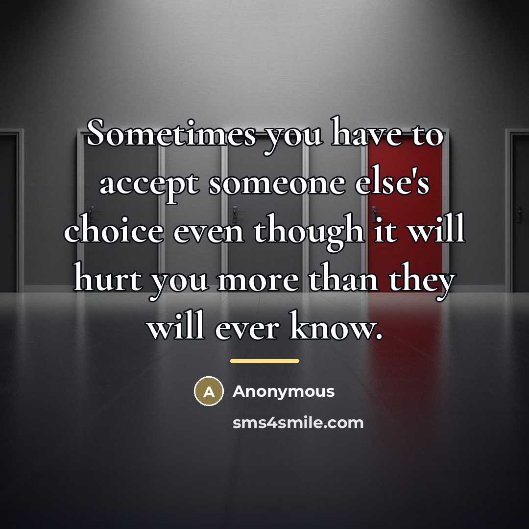 “Sometimes you have to accept someone else's choice even though…” quote by Anonymous