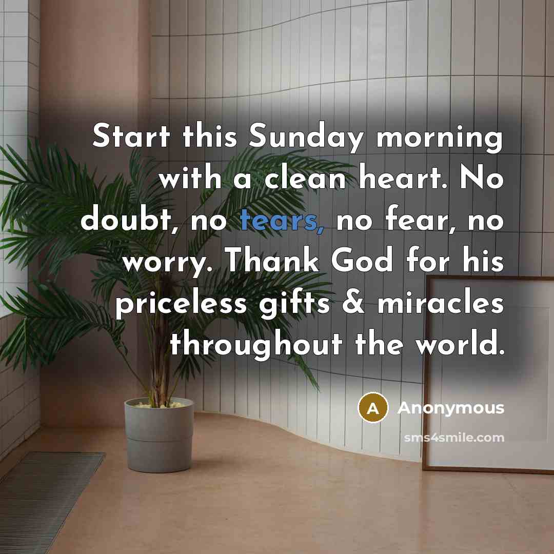 “Start this Sunday morning with a clean heart. No doubt,…” quote by Anonymous