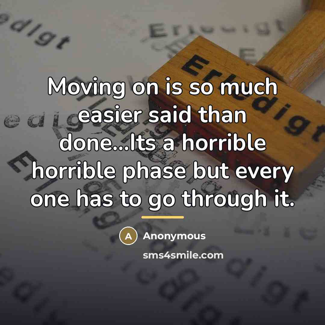 “Moving on is so much easier said than done...Its a…” quote by Anonymous