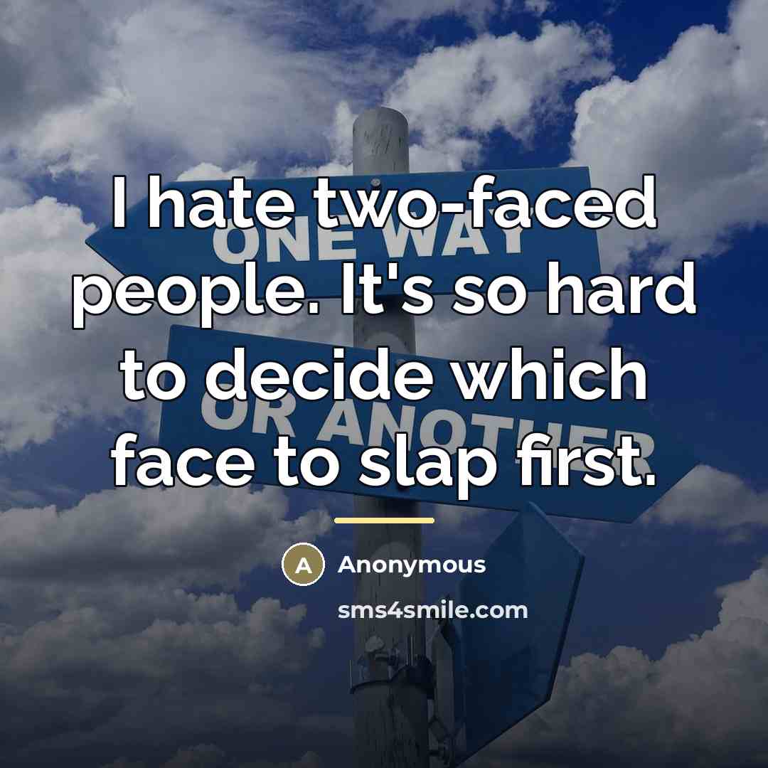 “I hate two-faced people. It's so hard to decide which…” quote by Anonymous