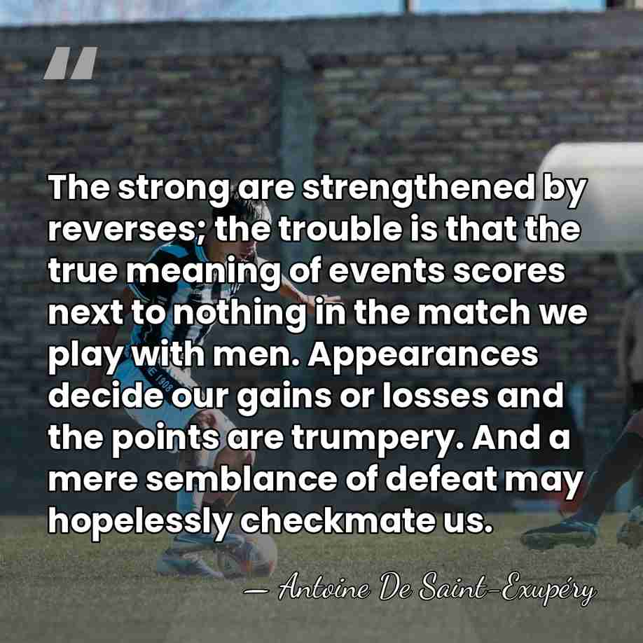 The strong are strengthened by reverses; the trouble is that the true&hellip; - Antoine de Saint-Exupery