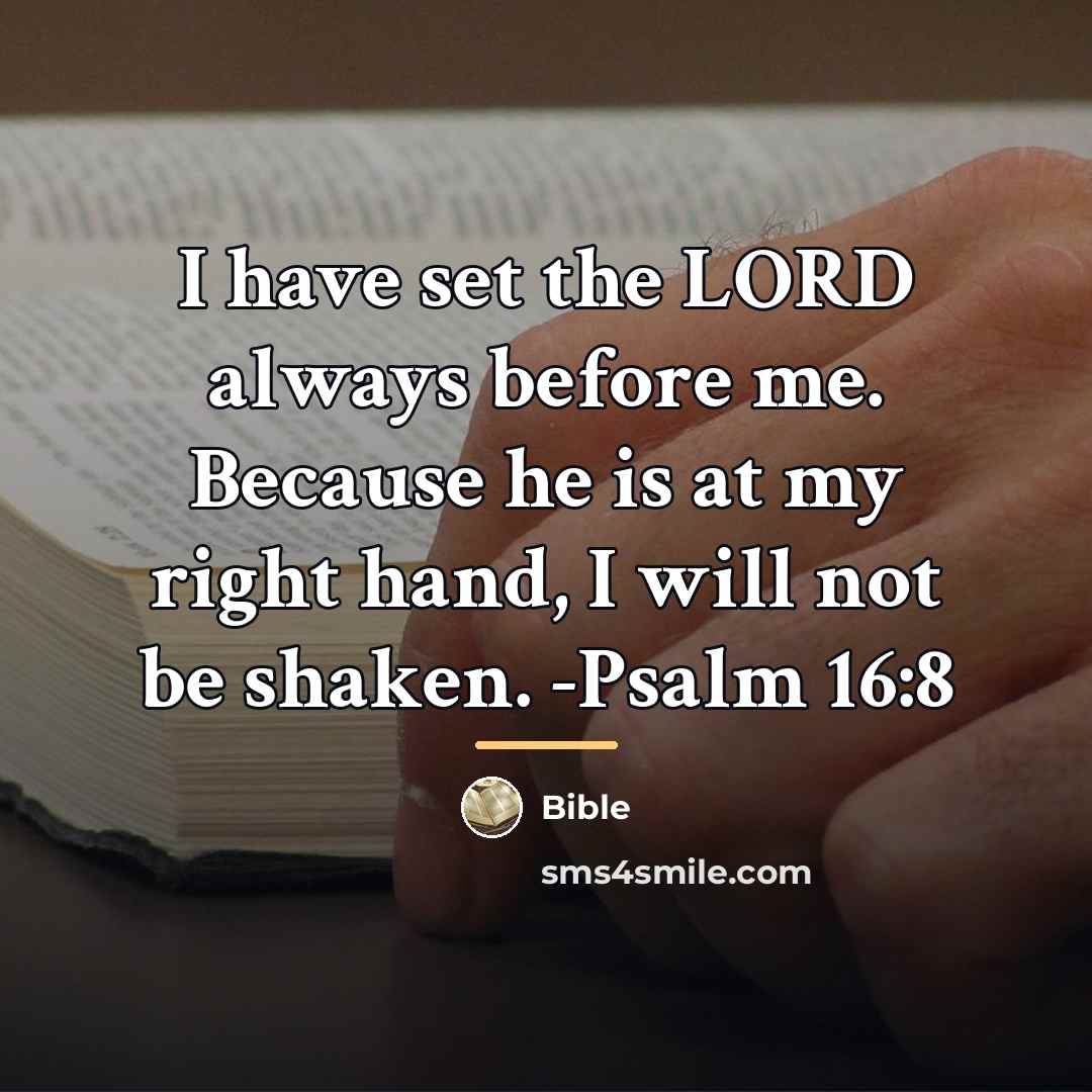 “I have set the LORD always before me. Because he…” quote by Bible