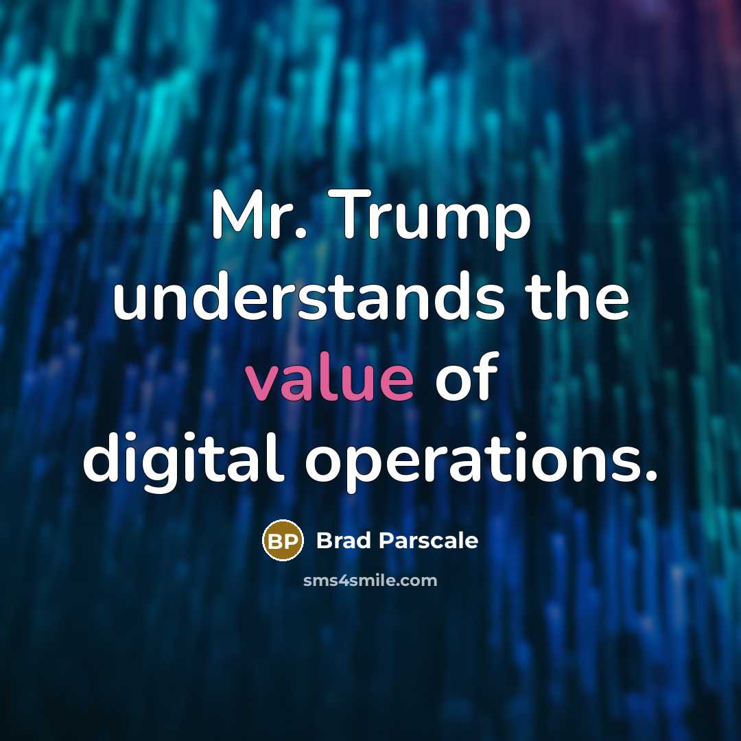 “Mr. Trump understands the value of digital operations.…” quote by Brad Parscale