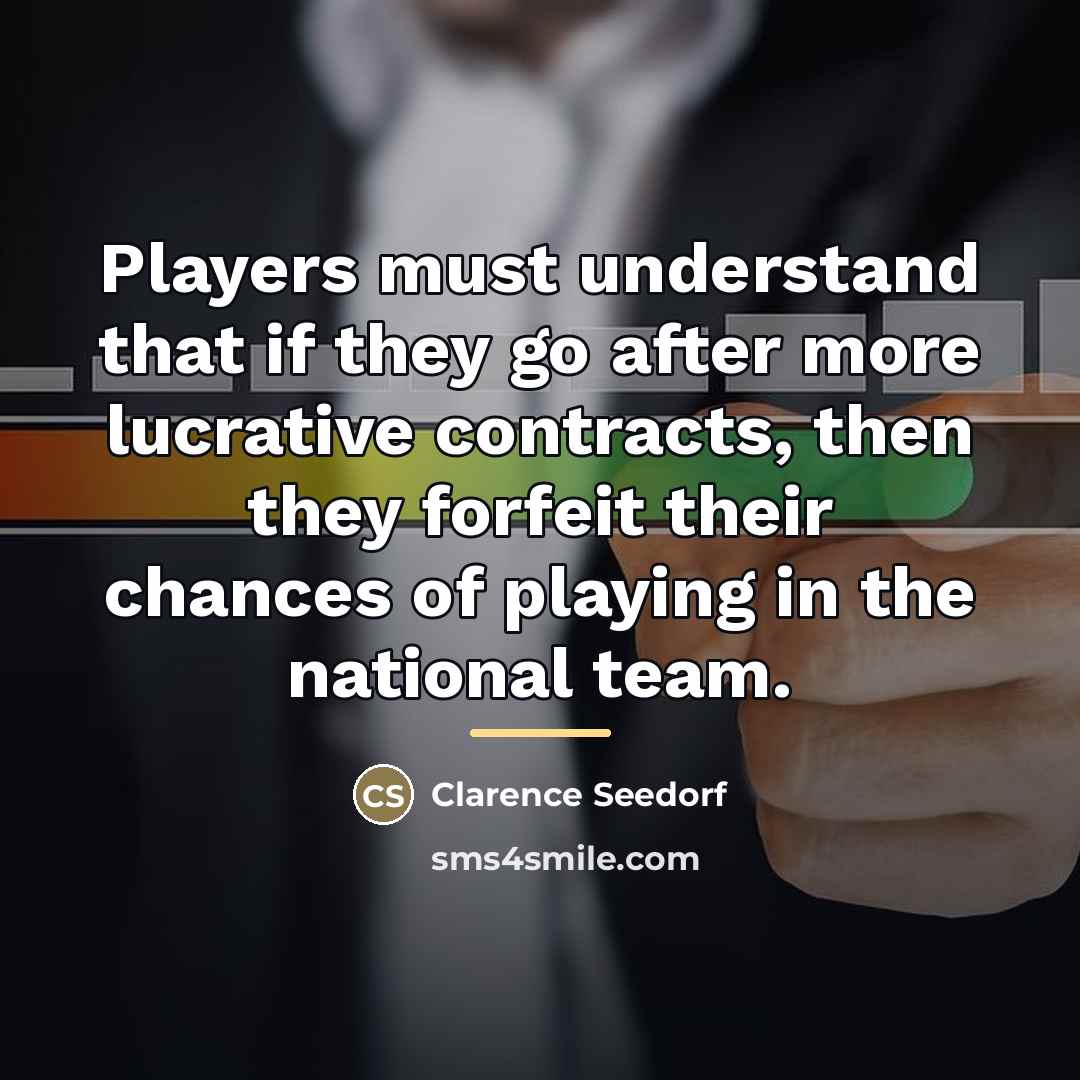 “Players must understand that if they go after more lucrative…” quote by Clarence Seedorf