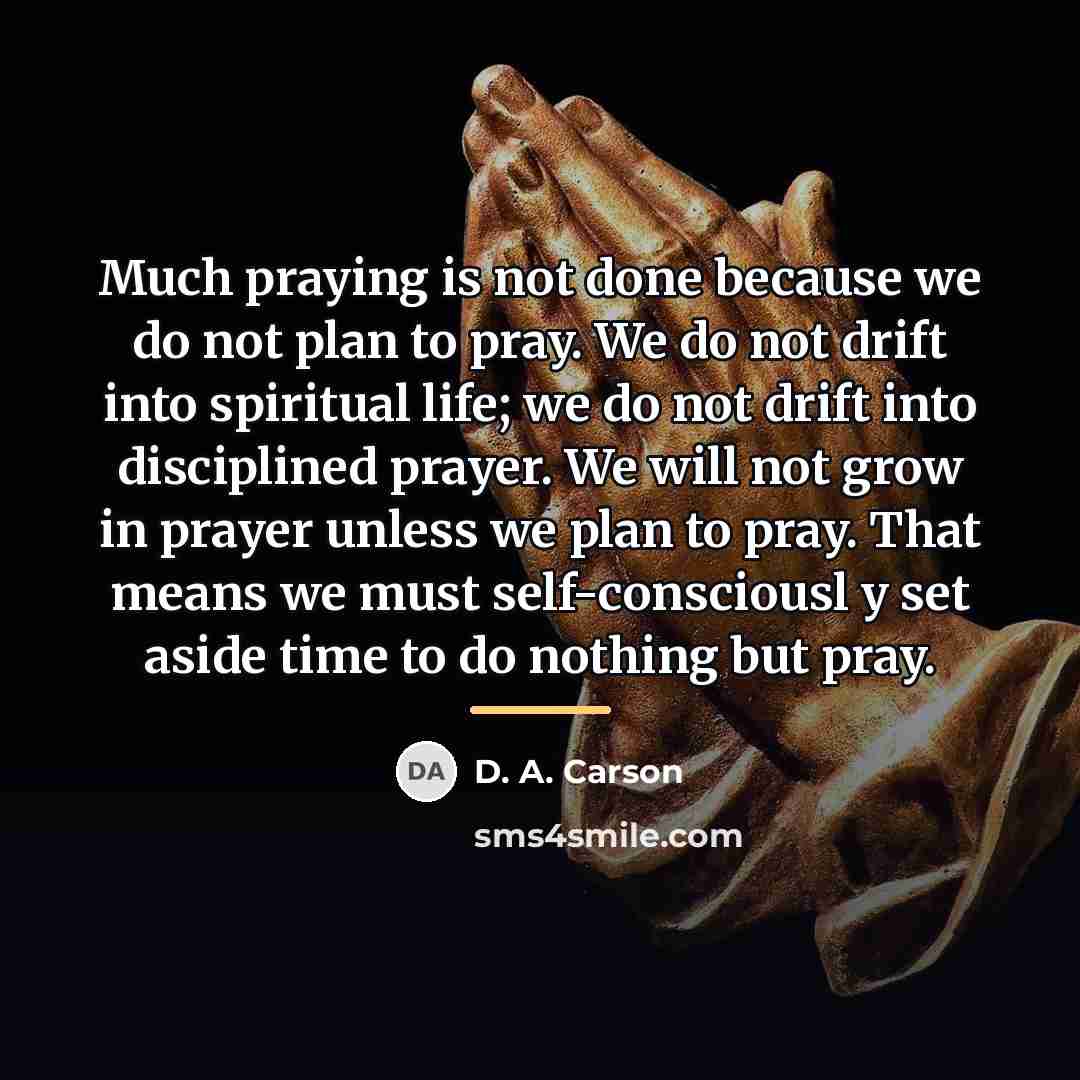 “Much praying is not done because we do not plan…” quote by D. A. Carson