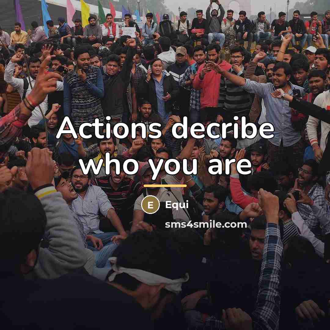 “Actions decribe who you are…” quote by Equi