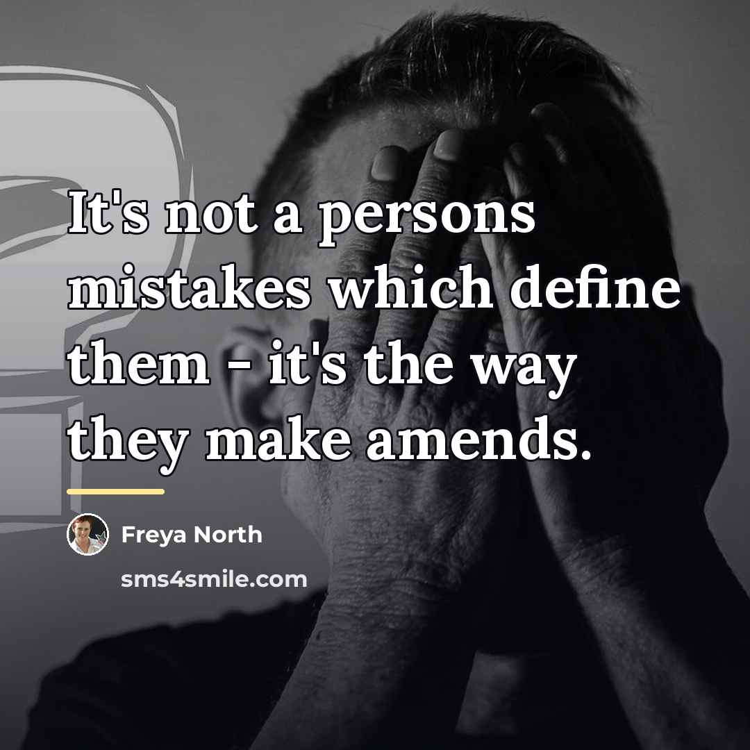 “It's not a persons mistakes which define them - it's…” quote by Freya North