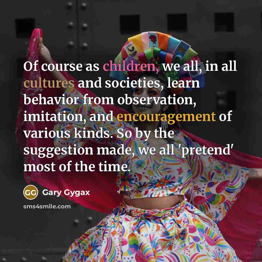“Of course as children, we all, in all cultures and…” quote by Gary Gygax
