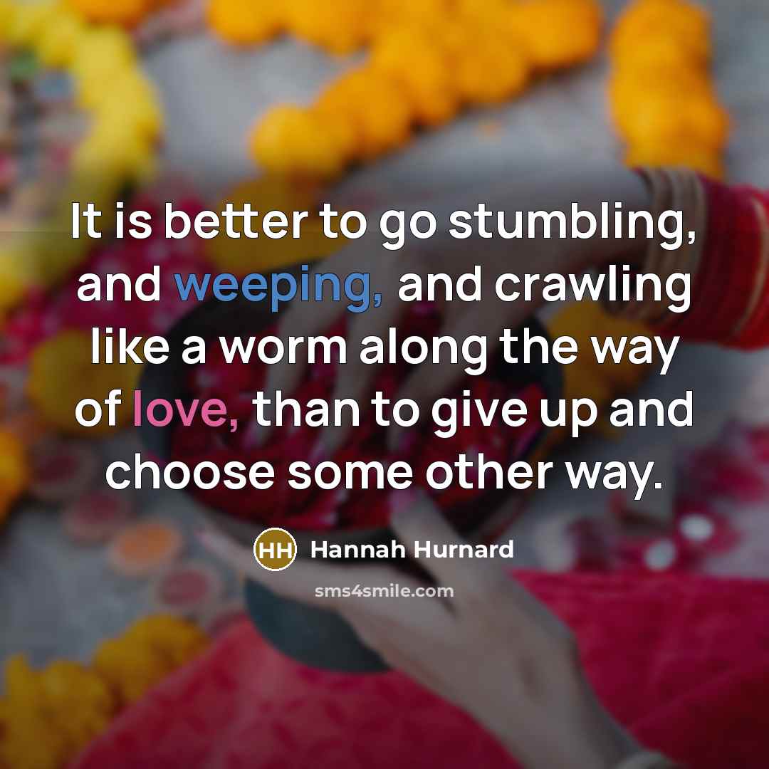 “It is better to go stumbling, and weeping, and crawling…” quote by Hannah Hurnard