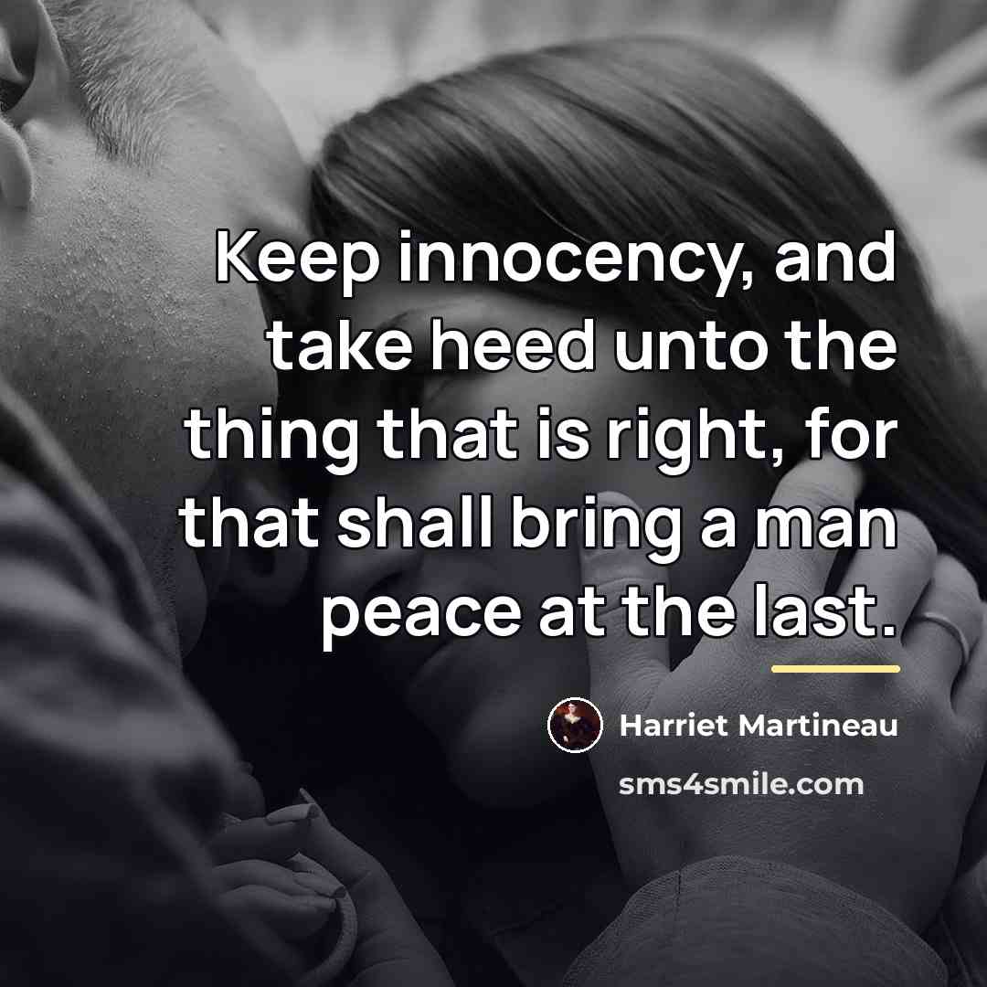 “Keep innocency, and take heed unto the thing that is…” quote by Harriet Martineau