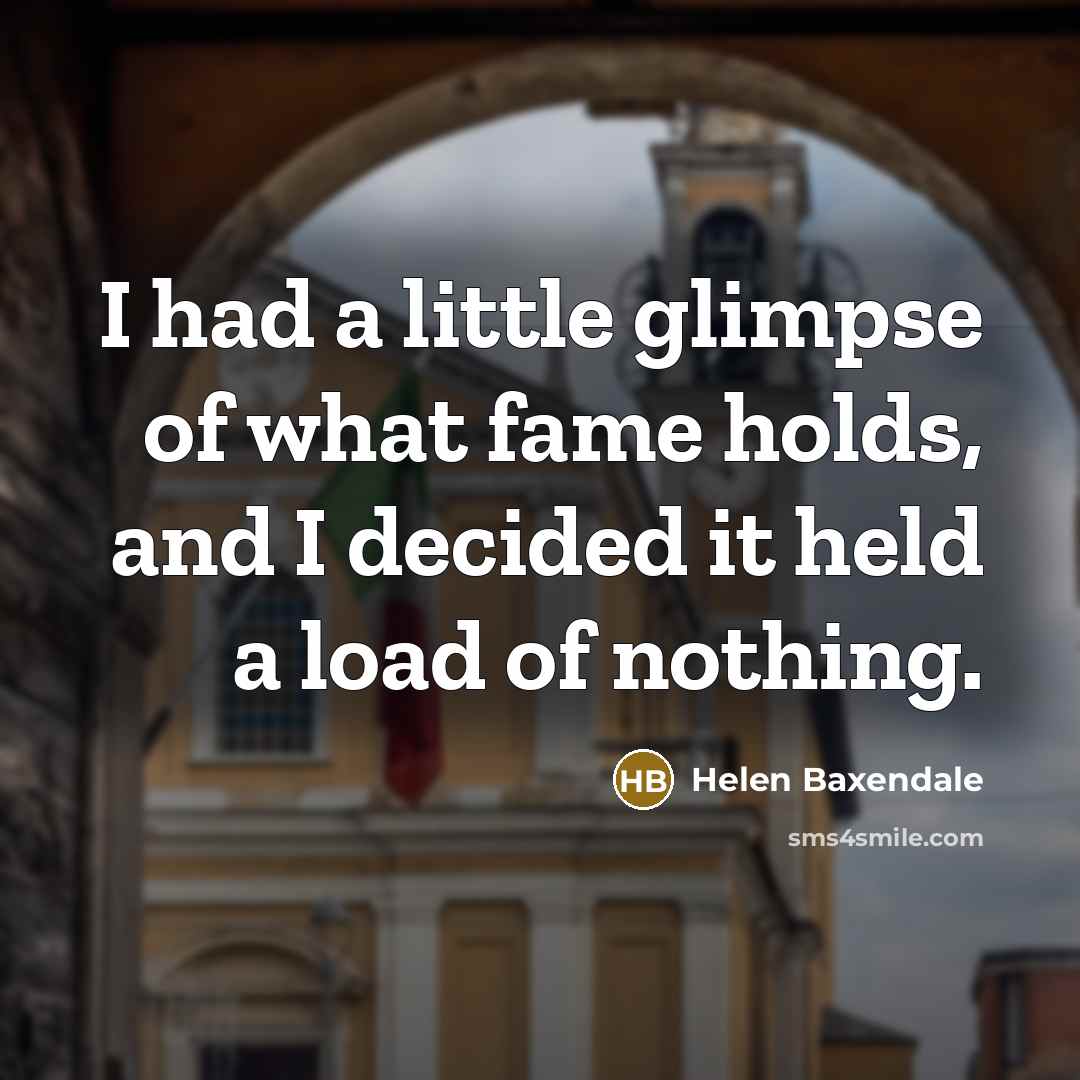 “I had a little glimpse of what fame holds, and…” quote by Helen Baxendale