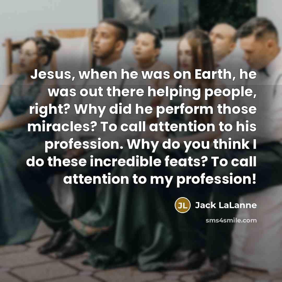 “Jesus, when he was on Earth, he was out there…” quote by Jack LaLanne