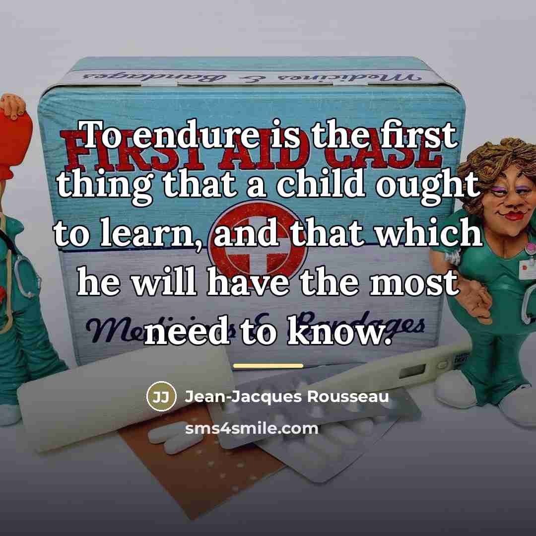 “To endure is the first thing that a child ought…” quote by Jean-Jacques Rousseau