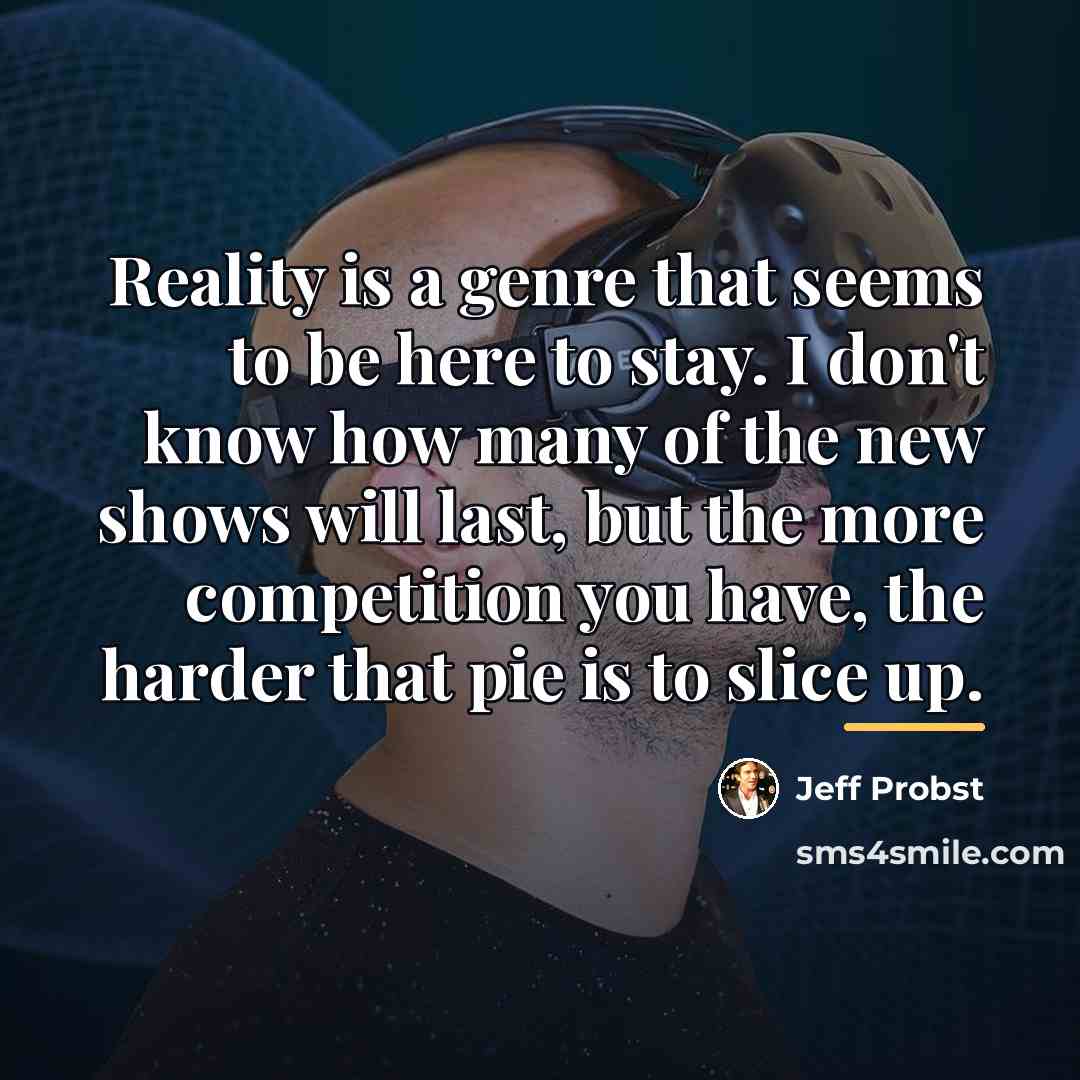 “Reality is a genre that seems to be here to…” quote by Jeff Probst
