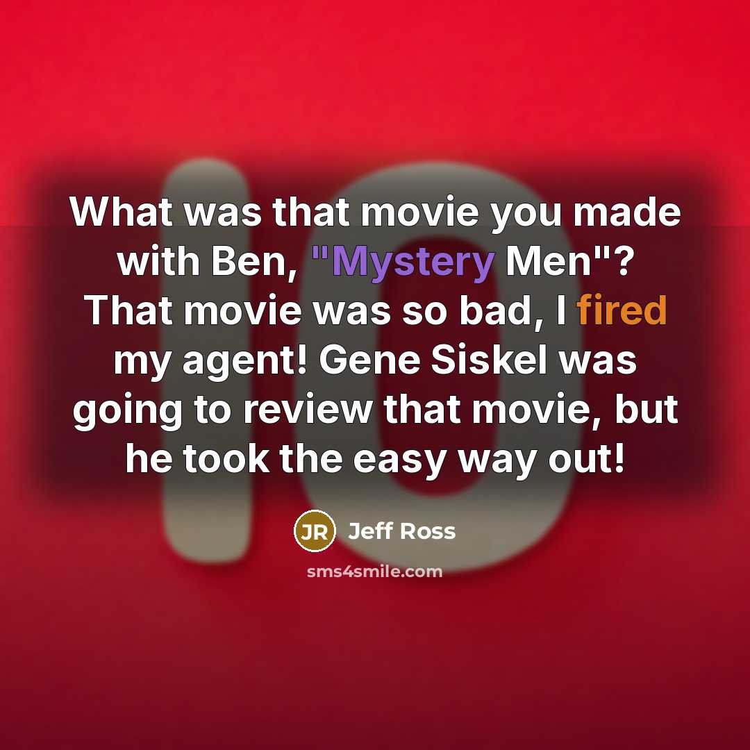 “What was that movie you made with Ben, "Mystery Men"?…” quote by Jeff Ross