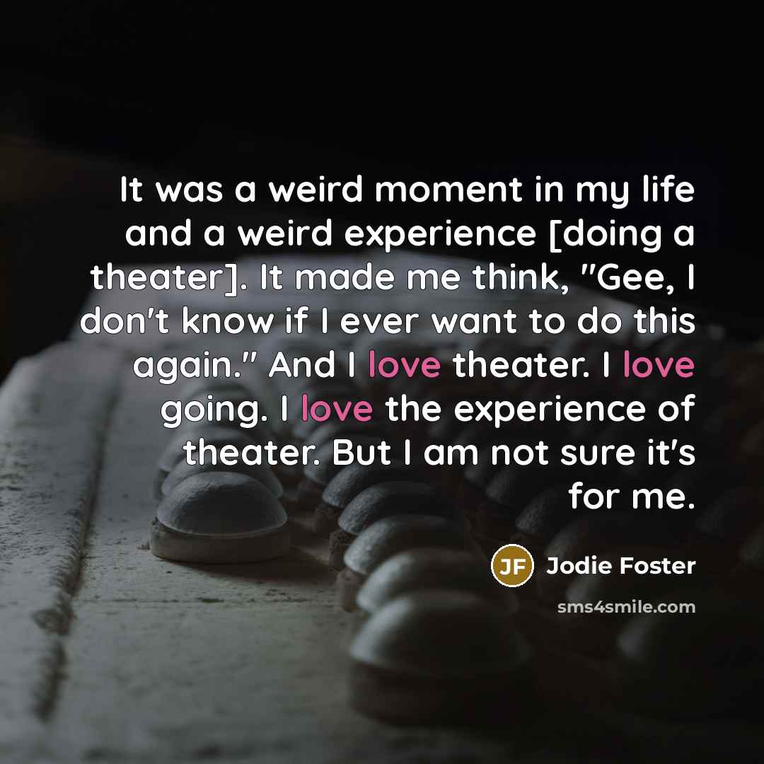 “It was a weird moment in my life and a…” quote by Jodie Foster