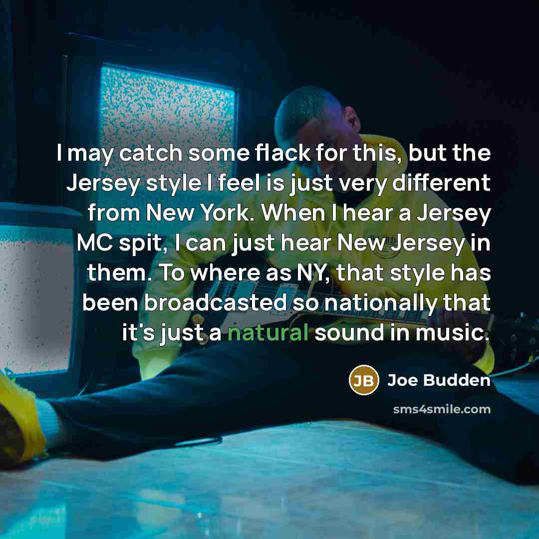 “I may catch some flack for this, but the Jersey…” quote by Joe Budden