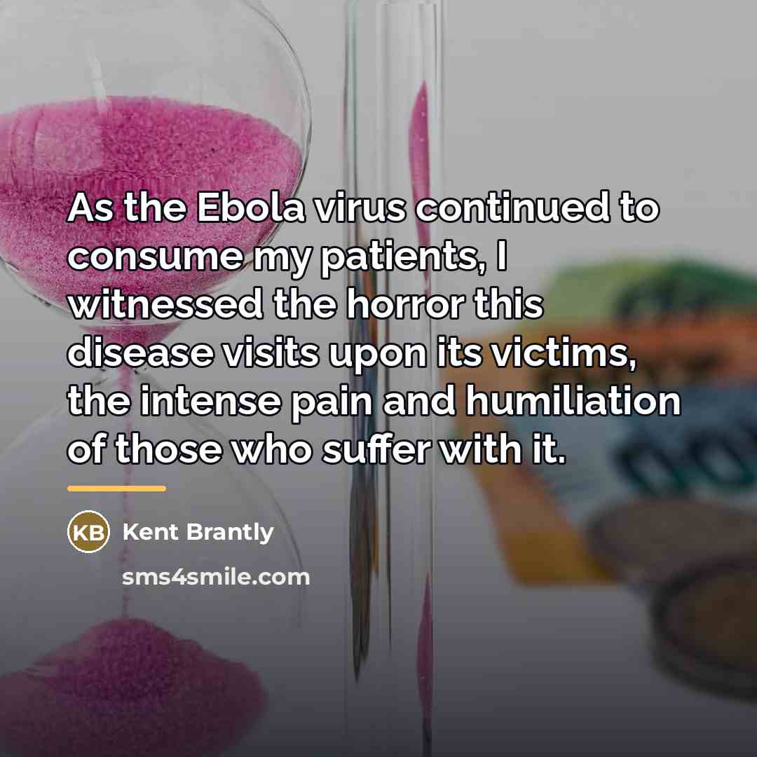 “As the Ebola virus continued to consume my patients, I…” quote by Kent Brantly