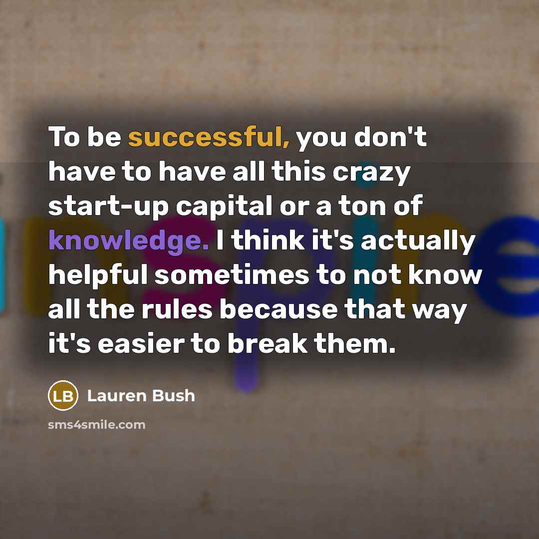 “To be successful, you don't have to have all this…” quote by Lauren Bush