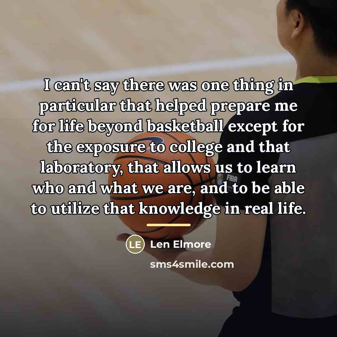 “I can't say there was one thing in particular that…” quote by Len Elmore