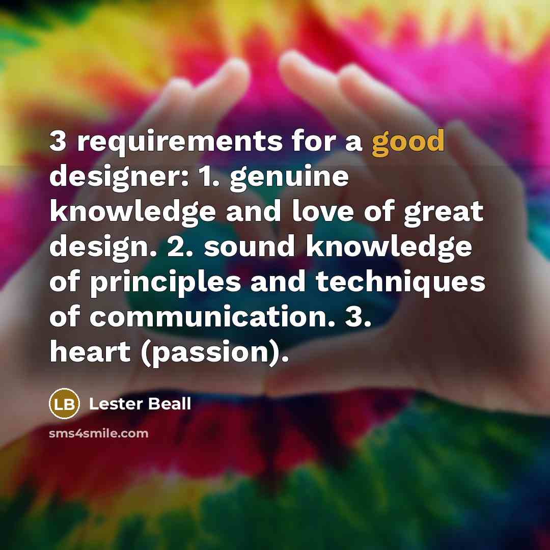 “3 requirements for a good designer: 1. genuine knowledge and…” quote by Lester Beall
