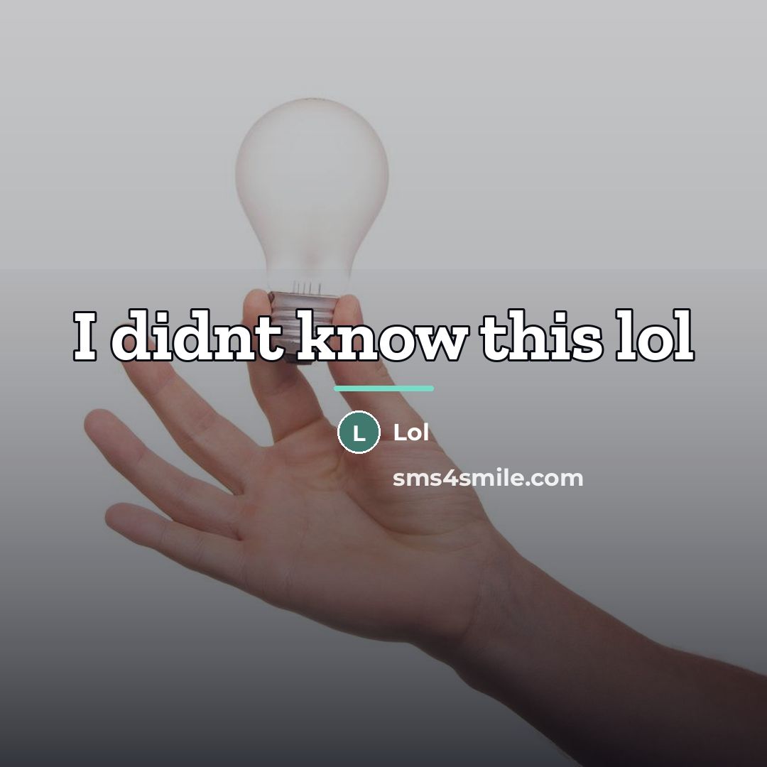 “I didnt know this lol…” quote by Lol