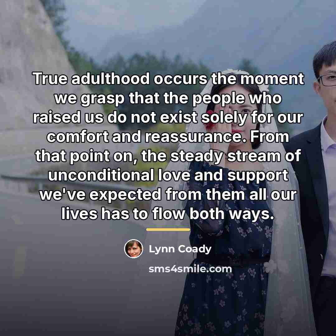 “True adulthood occurs the moment we grasp that the people…” quote by Lynn Coady