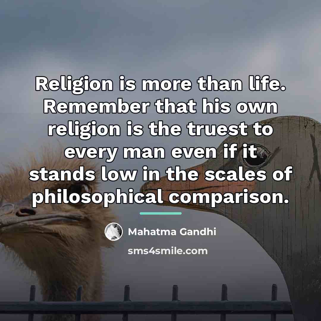 “Religion is more than life. Remember that his own religion…” quote by Mahatma Gandhi