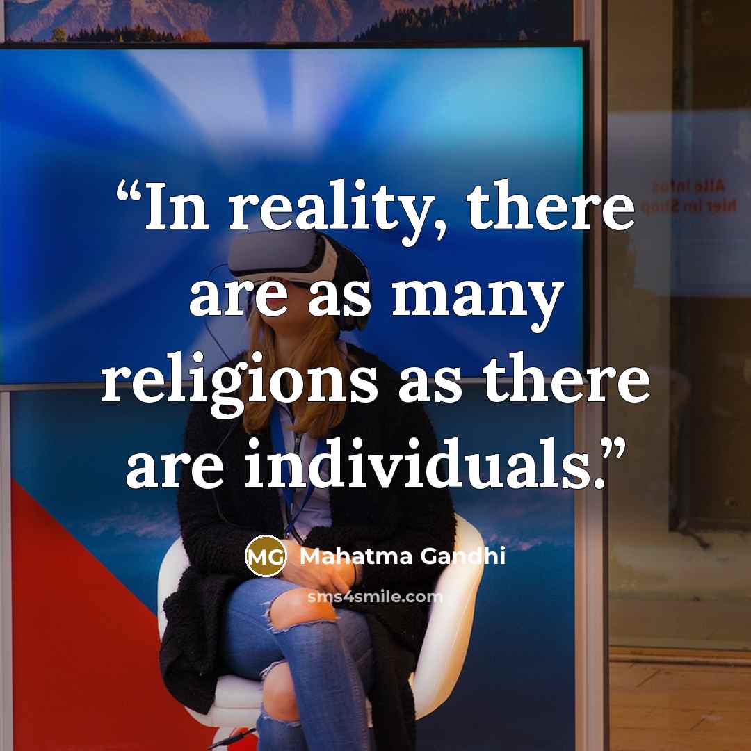 “In reality, there are as many religions as there are individuals.” quote by Mahatma Gandhi