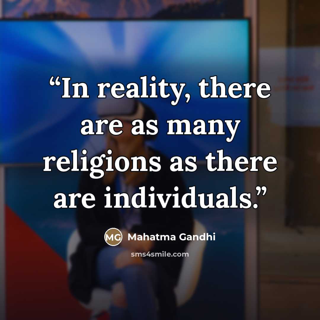 “In reality, there are as many religions as there are individuals.” quote by Mahatma Gandhi