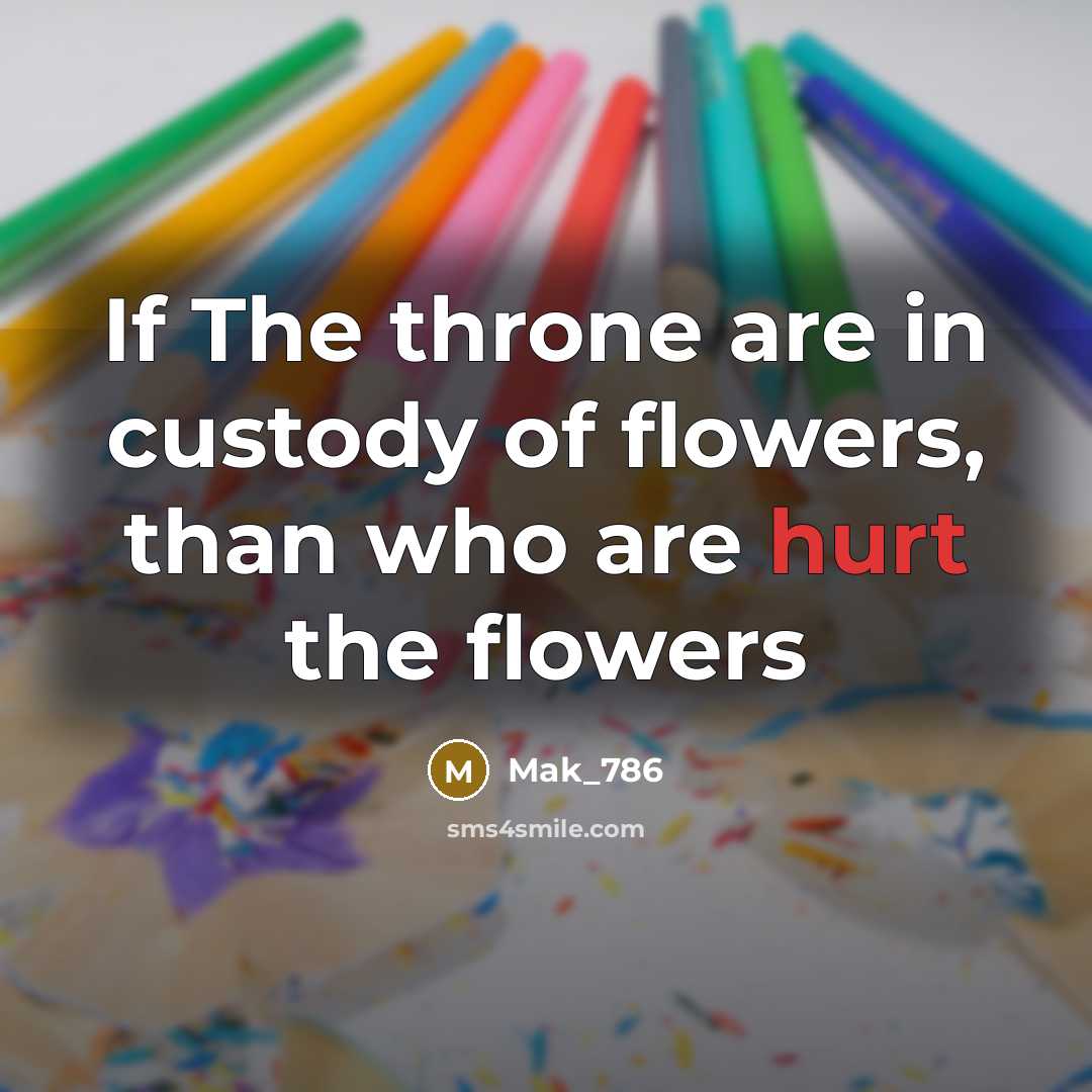 “If The throne are in custody of flowers, than who…” quote by Mak_786
