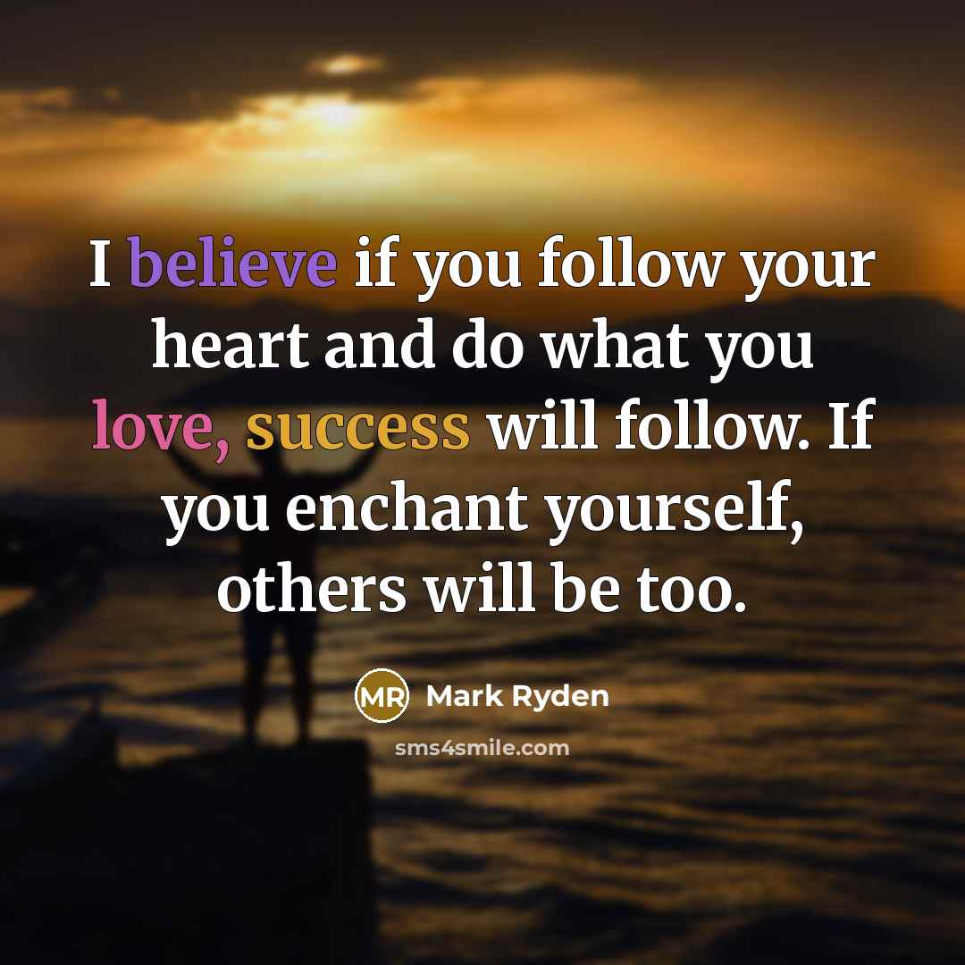 “I believe if you follow your heart and do what…” quote by Mark Ryden
