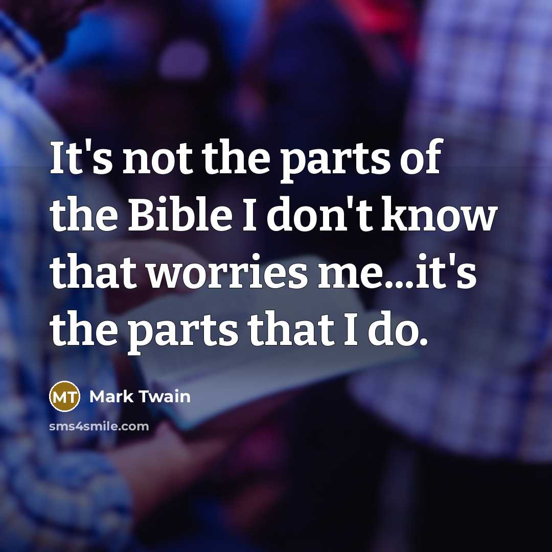 “It's not the parts of the Bible I don't know…” quote by Mark Twain