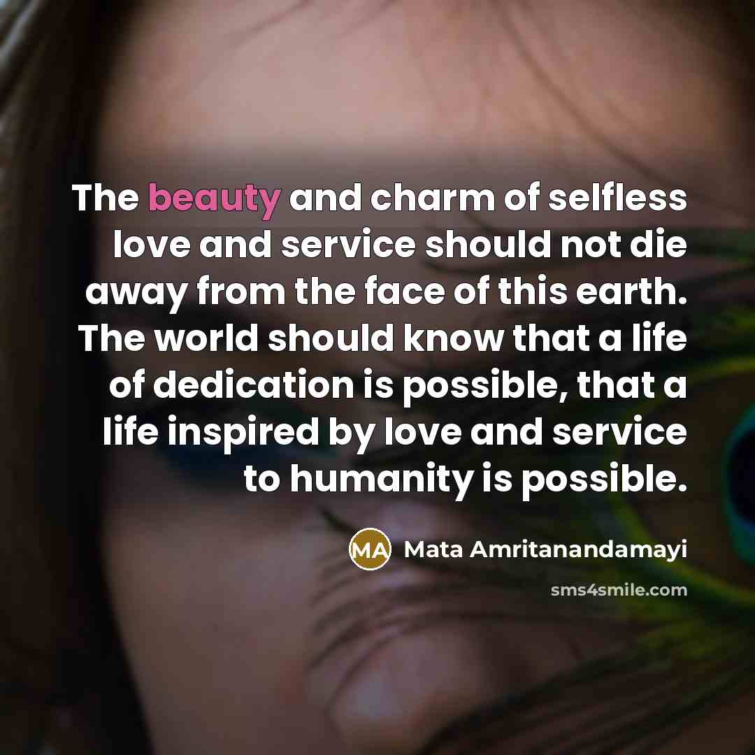 “The beauty and charm of selfless love and service should…” quote by Mata Amritanandamayi