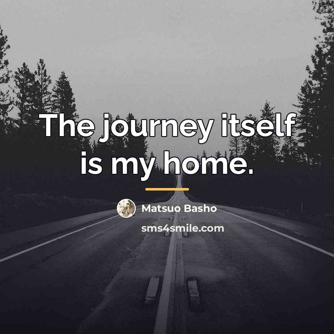 “The journey itself is my home.…” quote by Matsuo Basho